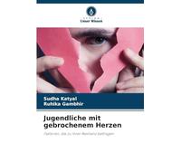 Jugendliche mit gebrochenem Herzen: Faktoren, die zu ihrer Resilienz beitragen