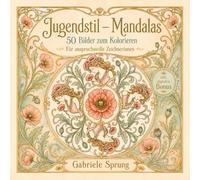 Jugendstil-Mandalas: 50 Jugendstil-Mandalas für anspruchsvolle Zeichnerinnen