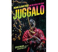 Juggalo: Insane Clown Posse and the World They Made
