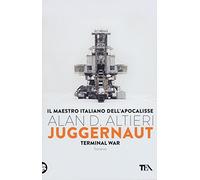 Juggernaut. Terminal war. La guerra conclusiva è cominciata