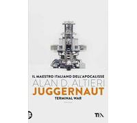 Juggernaut. Terminal war. La guerra conclusiva è cominciata