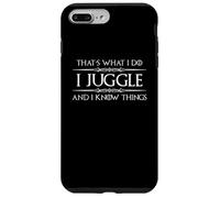 Juggling Gifts - Giocoliere divertente con scritta "I Juggle and I Know Things" Custodia per iPhone 7 Plus/8 Plus