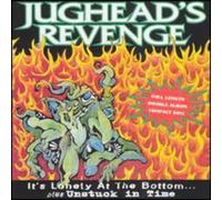 Jughead's Revenge - It's Lonely At The Bottom/Unst