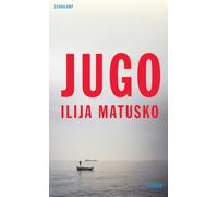 Jugo: Roman | 'Ein ehrlich aufwühlendes, anrührendes Porträt eines Vaters und eines Sohnes ...' Sasa Stanisic