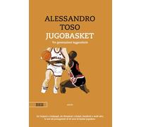 JUGOBASKET. TRE GENERAZIONI LEGGENDARIE - TOSO ALESSANDRO - Bottega Errante