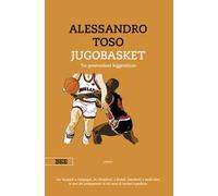 Jugobasket. Tre generazioni leggendarie