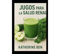 JUGOS PARA LA SALUD RENAL