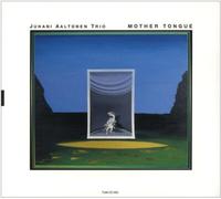 Juhani Aaltonen Trio Mother Tongue (CD) Album