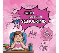 Juhu, ich bin ein Schulkind - Das Malbuch zum Schulanfang, Geschenkbuch zur Einschulung für Kinder ab 6 Jahren