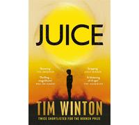 Juice: A page-turning epic about survival and resilience from the twice Bo...
