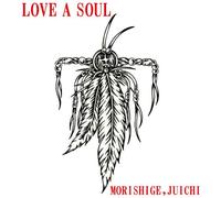 Juichi Morishige - Love a Soul [Import]