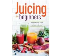 Juicing for Beginners (Tascabile)