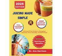 JUICING MADE SIMPLE 2025: Delicious & Fast Recipes to Strengthen Immunity, Detox Naturally, and Shed Pound