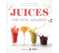 Juicing Tutorials Juices for Total Wellness (Tascabile)