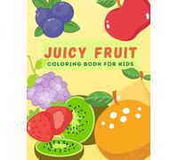 Juicy Fruit Coloring Book: A Flavorful And Colorful Fruity Adventure