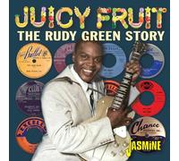 Juicy Fruit - The Rudy Green Story