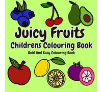Juicy Fruits Children's Bold And Easy Colouring Book