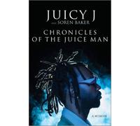 Juicy J Soren Baker Chronicles of the Juice Man (Copertina rigida)