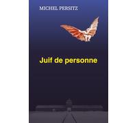 Juif de personne: Récit. Nouvelle édition 2025 revue, corrigée, actualisée et éditée par l'auteur.