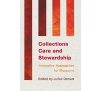 Juilee Decker Collections Care and Stewardship (Tascabile)