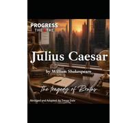 Juilius Ceasar by William Shakespeare: The Tragedy of Brutus
