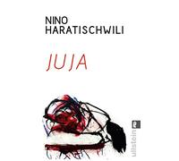 Juja: Das preisgekrönte Debüt von Nino Haratischwili erstmals im Taschenbuch