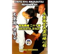 Jujitsu - Daito Ryu Aikijujutsu Renshinkan Shidokai: SHIDOKAI - DAITO RYU AIKIJUJUTSU KUDEN 20 KAJO