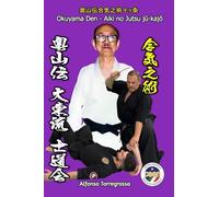 Jujitsu Okuyama Den Aiki no Jutsu: I Dieci Principi dell'Arte dell'Aiki - Okuyama Den Shidokai Renshinkan