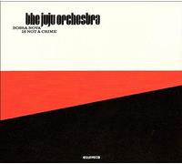 Juju Orchestra - Bossa Nova Is Not A Crime