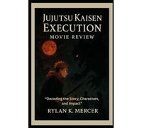 Jujutsu Kaisen: Execution Movie Review: “Decoding the Story, Characters, and Impact”