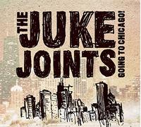 JUKE JOINTS - GOING TO CHICAGO