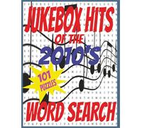 JUKEBOX HITS OF THE 2010’S: The Songs Everyone Played, Sang, and Loved in the 2010s and Beyond Word Search Puzzle Book