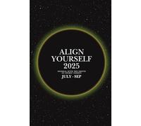 Jul - Sep Align Yourself 2025: Journal with the Shifts in Cosmic Energy
