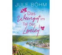 Jule Böhm Das Weingut im Tal der Loreley: Ein Weingut-Roman Ein ku (Tascabile)