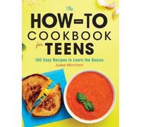 Julee Morrison The How-To Cookbook for Teens (Copertina rigida)