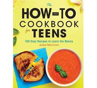 Julee Morrison The How-To Cookbook for Teens (Tascabile)