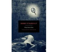 Jules Amedee Barbey D'Aurevilly What Never Dies (Tascabile)