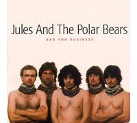 Jules and the Polar Bears - Bad for Business