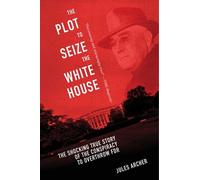 Jules Archer The Plot to Seize the White House (Tascabile)
