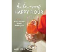 Jules Aron The Low-Proof Happy Hour (Tascabile)