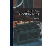 Jules b. 1807 Gouffé The Royal Cookery Book (Tascabile)