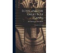 Jules Barthélemy Saint-Hilaire Egypt and the Great Suez Canal (Copertina rigida)