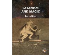 Jules Bois Satanism and Magic (Tascabile)