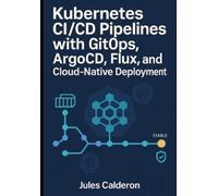 Jules Calderon Kubernetes CI/CD Pipelines with Gitops (Tascabile)