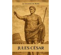 Jules César: Le Colosse de Rome