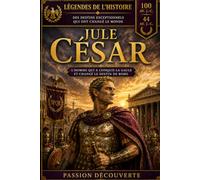 Jules César: l'homme qui a façonné l'empire romain