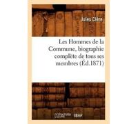 Jules Clère Les Hommes de la Commune, Biographie Complète de Tous Se (Tascabile)