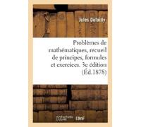 Jules Dufailly Problèmes de Mathématiques, Recueil de Principes, For (Tascabile)