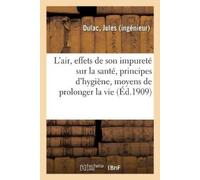 Jules Dulac L'Air, Effets de Son Impureté Sur La Santé, Principes d' (Tascabile)