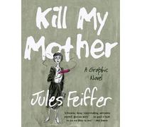 Jules Feiffer Kill My Mother (Copertina rigida)
